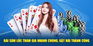 Bài Sâm Lốc Tham Gia Nhanh Chóng, Gặt Hái Thành Công