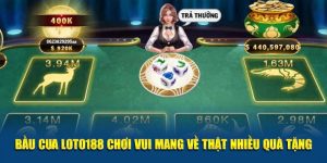 Bầu Cua LOTO188 Chơi Vui Mang Về Thật Nhiều Quà Tặng