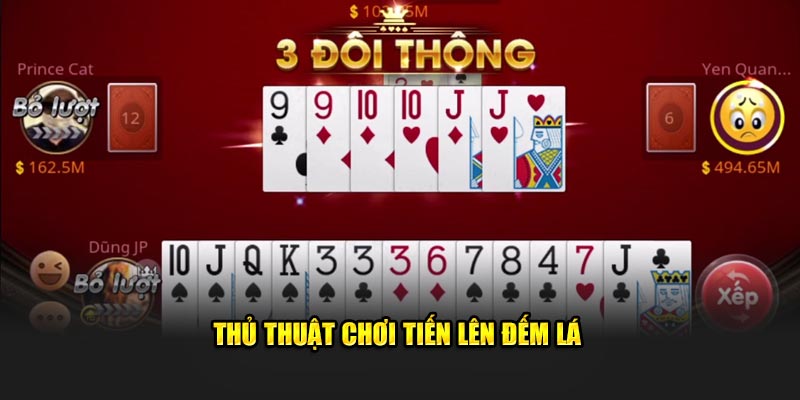 Thủ thuật chơi tiến lên đếm lá 